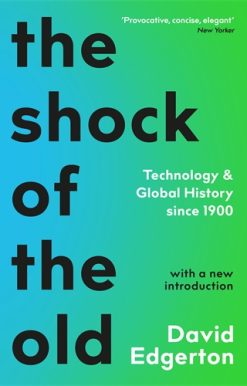 Shock Of The Old Technology and Global History since 1900
