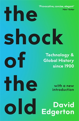 Shock Of The Old Technology and Global History since 1900