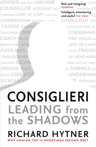 Consiglieri - Leading from the Shadows Why Coming Top Is Sometimes Second Best