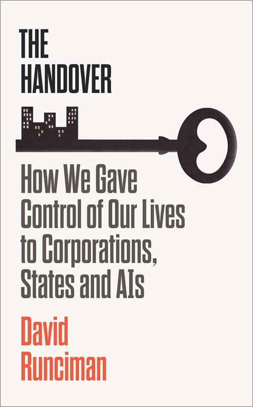 Handover How We Gave Control of Our Lives to Corporations, States and AIs