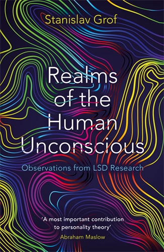 Realms of the Human Unconscious Observations from LSD Research