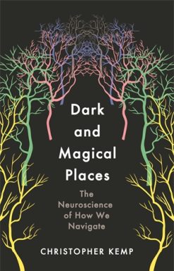 Dark and Magical Places The Neuroscience of How We Navigate