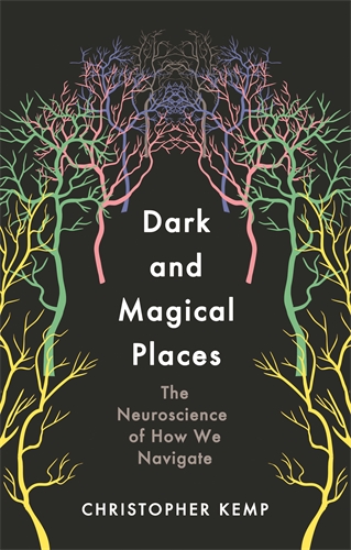 Dark and Magical Places The Neuroscience of How We Navigate