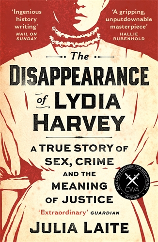 Disappearance of Lydia Harvey WINNER OF THE CWA GOLD DAGGER FOR NON-FICTION: A true story of sex, crime and the meaning of justice