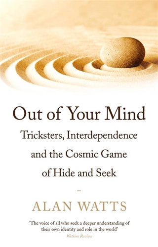 Out of Your Mind Tricksters, Interdependence and the Cosmic Game of Hide-and-Seek