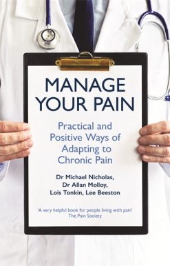 Manage Your Pain Practical and Positive Ways of Adapting to Chronic Pain