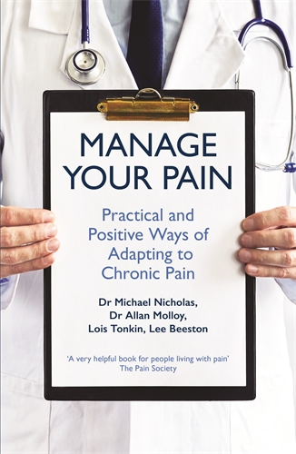 Manage Your Pain Practical and Positive Ways of Adapting to Chronic Pain