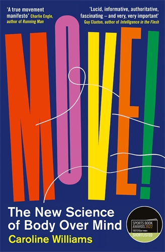 Move! The New Science of Body Over Mind
