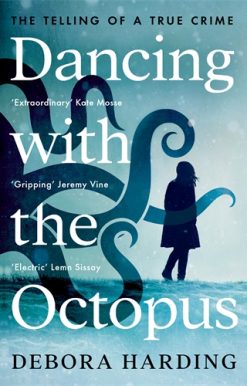 Dancing with the Octopus The Telling of a True Crime