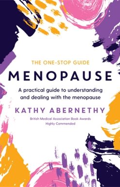Menopause: The One-Stop Guide A Practical Guide to Understanding and Dealing with the Menopause