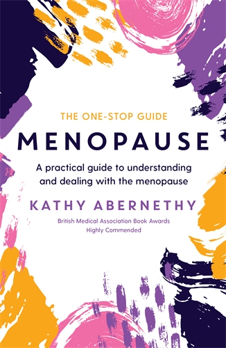 Menopause: The One-Stop Guide A Practical Guide to Understanding and Dealing with the Menopause