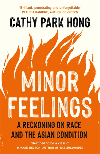 Minor Feelings A Reckoning on Race and the Asian Condition