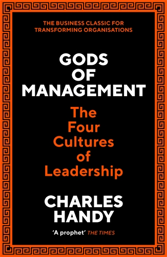 Gods of Management The Four Cultures of Leadership
