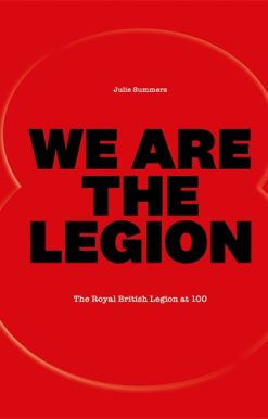 We Are The Legion The Royal British Legion at 100