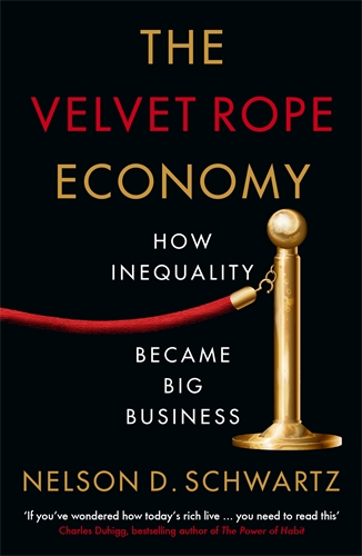 Velvet Rope Economy How Inequality Became Big Business