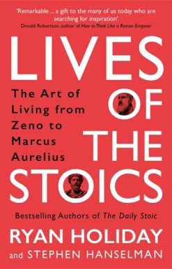 Lives of the Stoics The Art of Living from Zeno to Marcus Aurelius