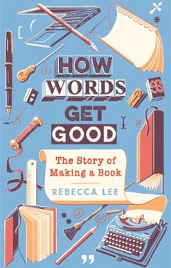 How Words Get Good The Story of Making a Book