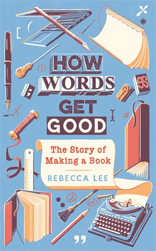 How Words Get Good The Story of Making a Book