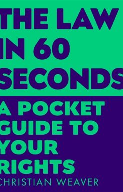Law in 60 Seconds A Pocket Guide to Your Rights