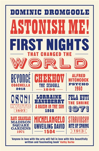 Astonish Me! First Nights That Changed the World