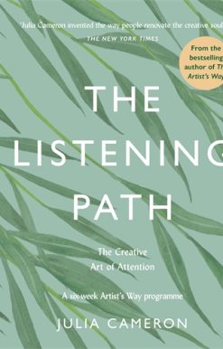 Listening Path The Creative Art of Attention - A Six Week Artist's Way Programme