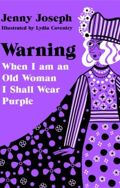 Warning When I am an Old Woman I Shall Wear Purple