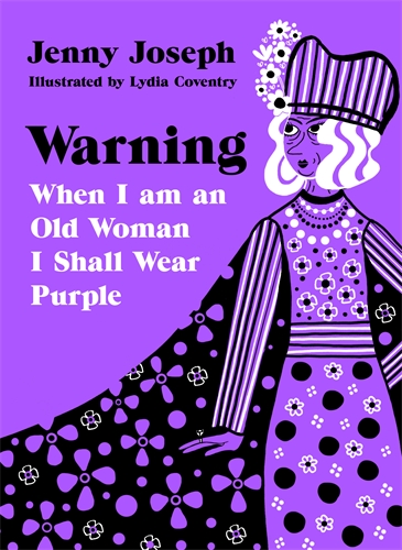 Warning When I am an Old Woman I Shall Wear Purple