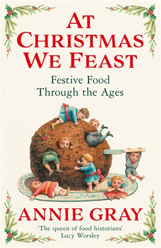 At Christmas We Feast Festive Food Through the Ages