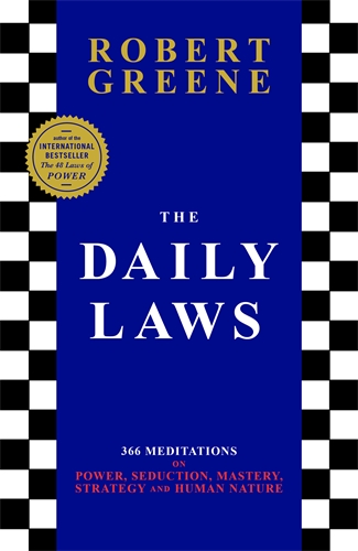 Daily Laws 366 Meditations on Power, Seduction, Mastery, Strategy and Human Nature