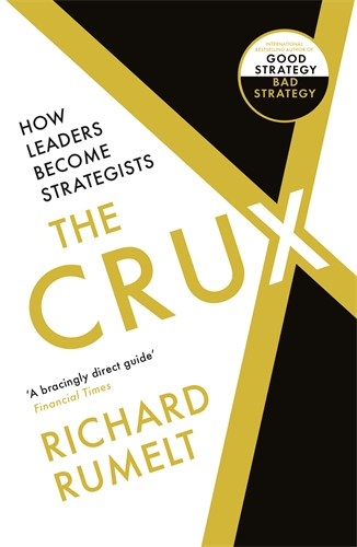 Crux How Leaders Become Strategists