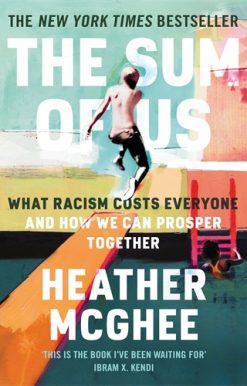 Sum of Us What Racism Costs Everyone and How We Can Prosper Together