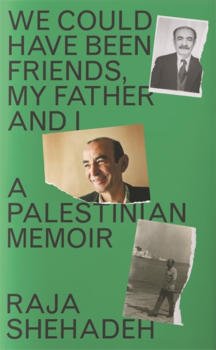We Could Have Been Friends, My Father and I A Palestinian Memoir