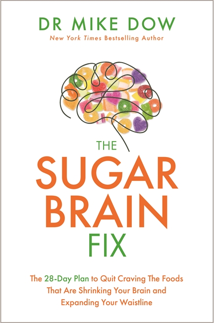 TheSugar Brain Fix: The 28-Day Plan to Quit Craving the Foods That Are Shrinking Your Brain and Expanding Your Waistline