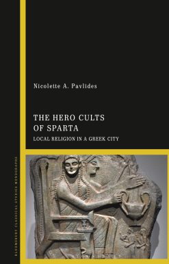 The Hero Cults of Sparta: Local Religion in a Greek City