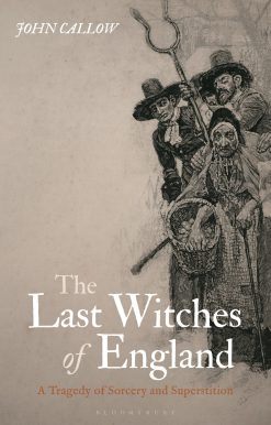 The Last Witches of England: A Tragedy of Sorcery and Superstition
