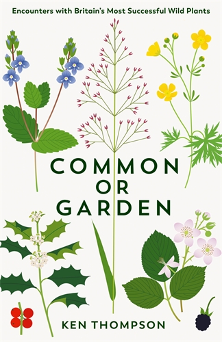 Common or Garden Encounters with Britain's 50 Most Successful Wild Plants
