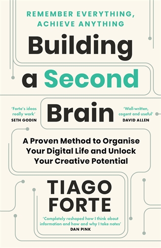 Building a Second Brain A Proven Method to Organise Your Digital Life and Unlock Your Creative Potential