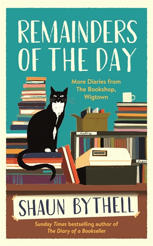 Remainders of the Day More Diaries from The Bookshop, Wigtown