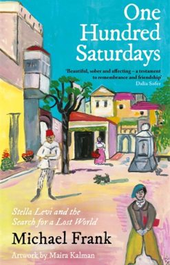 One Hundred Saturdays Stella Levi and the Vanished World of Jewish Rhodes