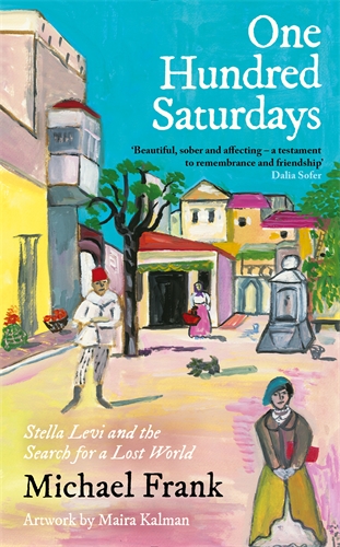 One Hundred Saturdays Stella Levi and the Vanished World of Jewish Rhodes