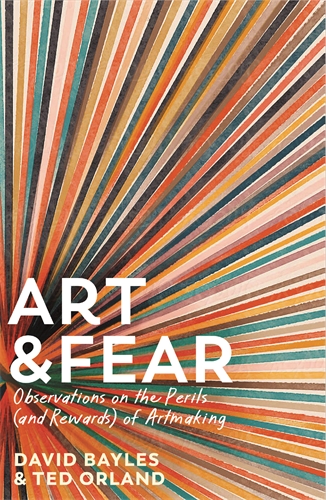 Art & Fear Observations on the Perils (and Rewards) of Artmaking