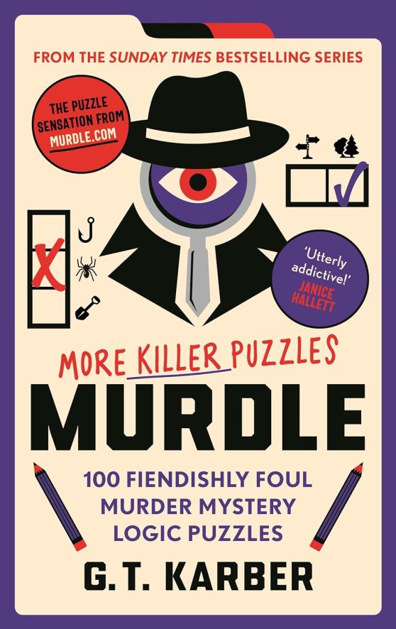 Murdle: More Killer Puzzles: 100 Fiendishly Foul Murder Mystery Logic Puzzles (Murdle Puzzle Series)
