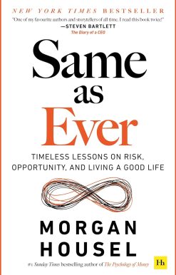 Same as Ever: Timeless Lessons on Risk, Opportunity and Living a Good Life, from the Bestselling Author of 'The Psychology of Money'