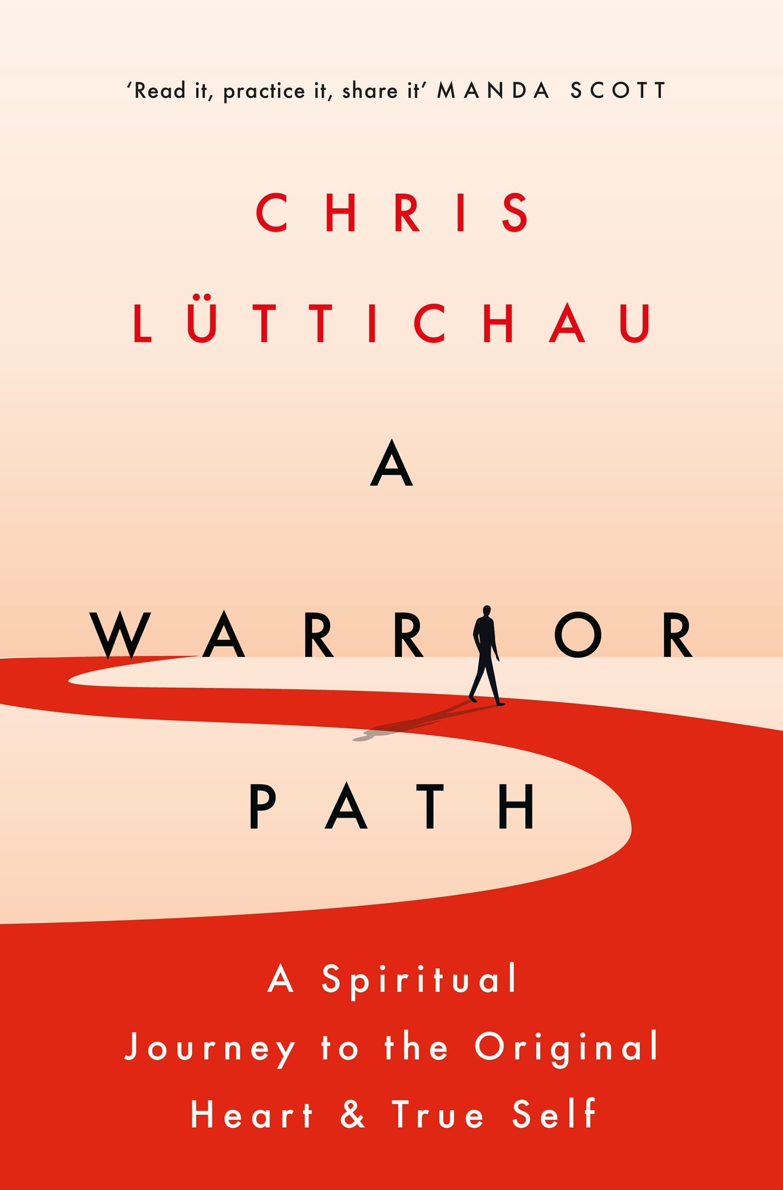 A Warrior Path: A Spiritual Journey to the Original Heart and True Self 1 A Warrior Path: A Spiritual Journey to the Original Heart and True Self
