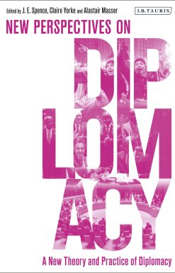 A New Theory and Practice of Diplomacy: New Perspectives on Diplomacy