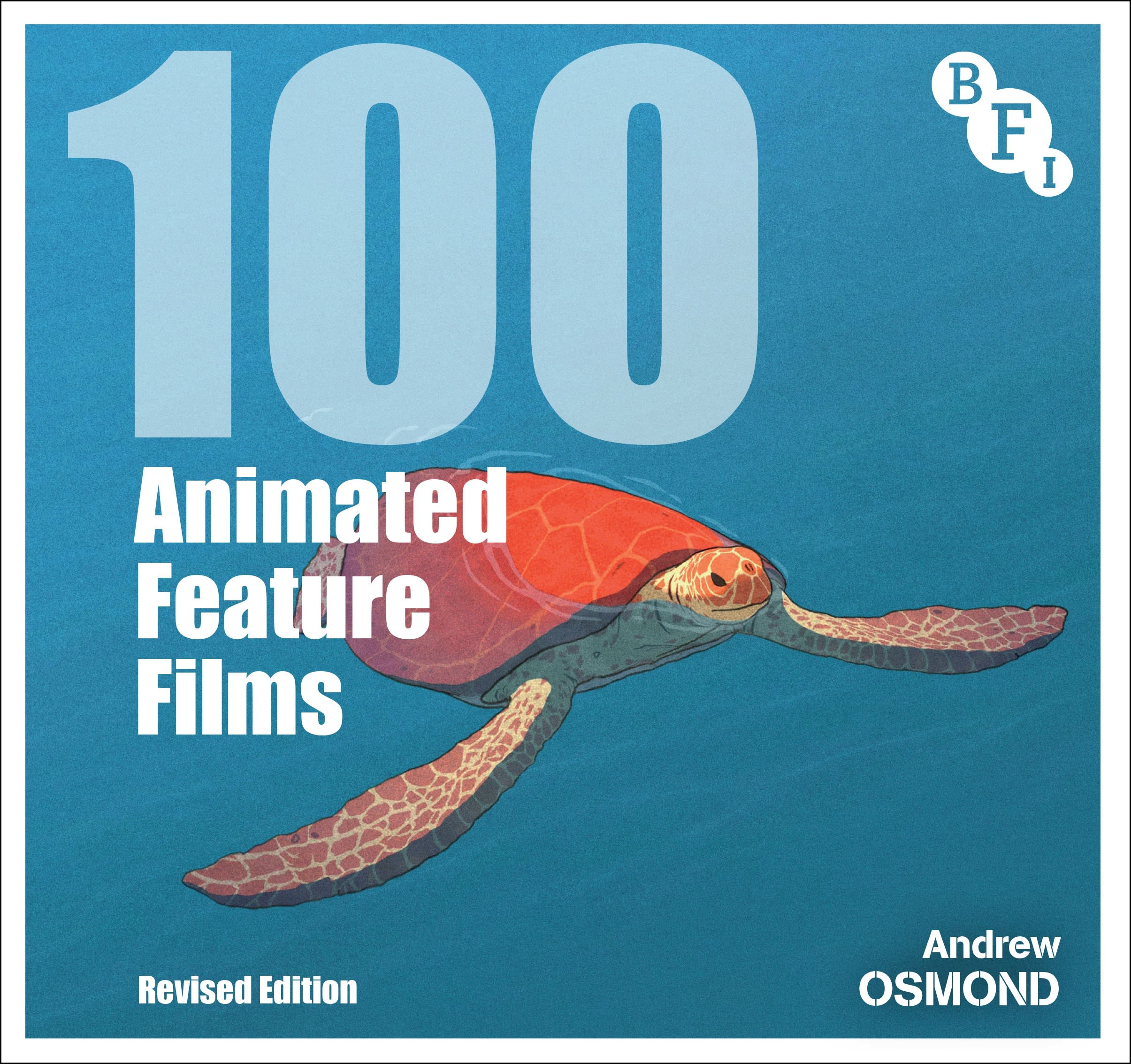 100 Animated Feature Films: Revised Edition 1 100 Animated Feature Films: Revised Edition
