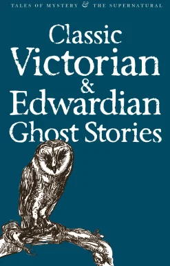 Classic Victorian & Edwardian Ghost Stories