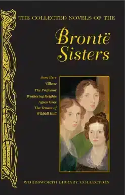 The Collected Novels of The BrontÃ« Sisters