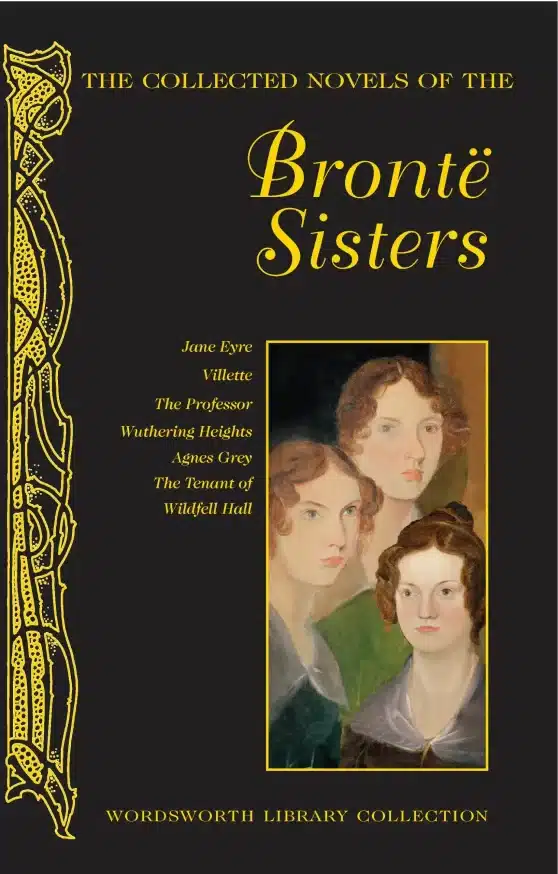 The Collected Novels of The BrontÃ« Sisters