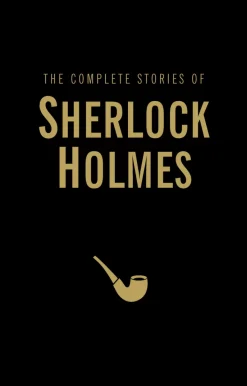 The Complete Stories of Sherlock Holmes